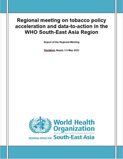 Regional meeting on tobacco policy acceleration and data-to-action in the WHO South-East Asia Region: May 2023